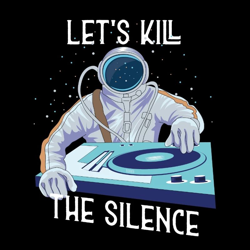 Astronaut DJ let s kill the silence musician saying