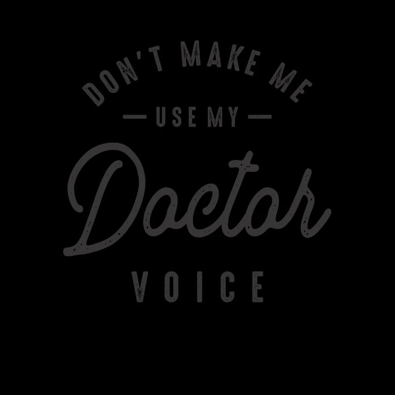 Ne me faites pas utiliser ma voix de médecin