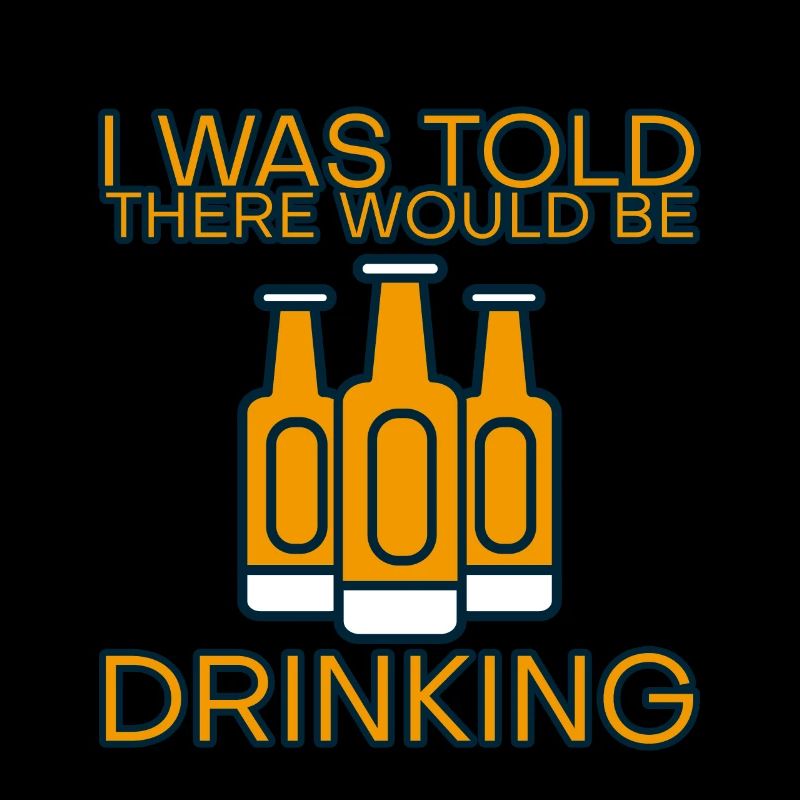 I Was Told There Would Be Drinking 9