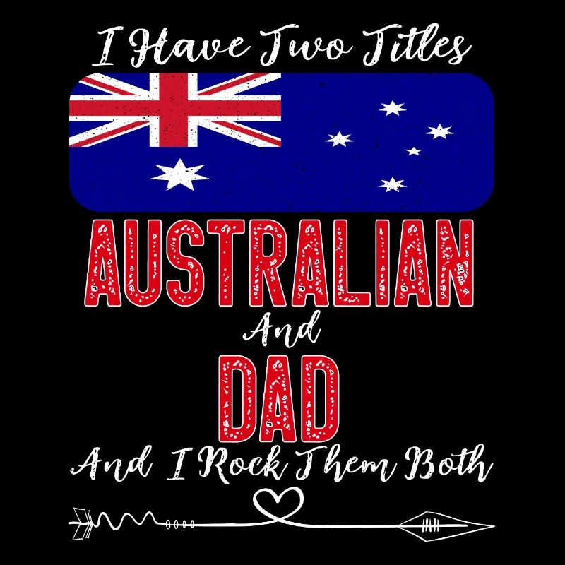 I Have Two Titles Australian and Dad Australia