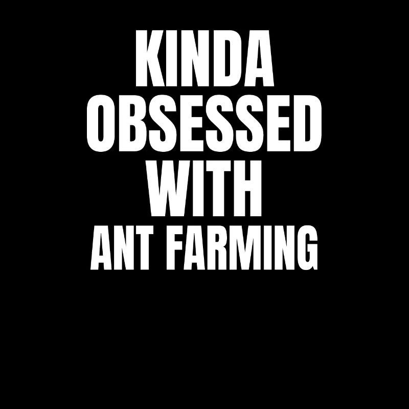 KINDA OBSESSDD WTIH ANT FARMING