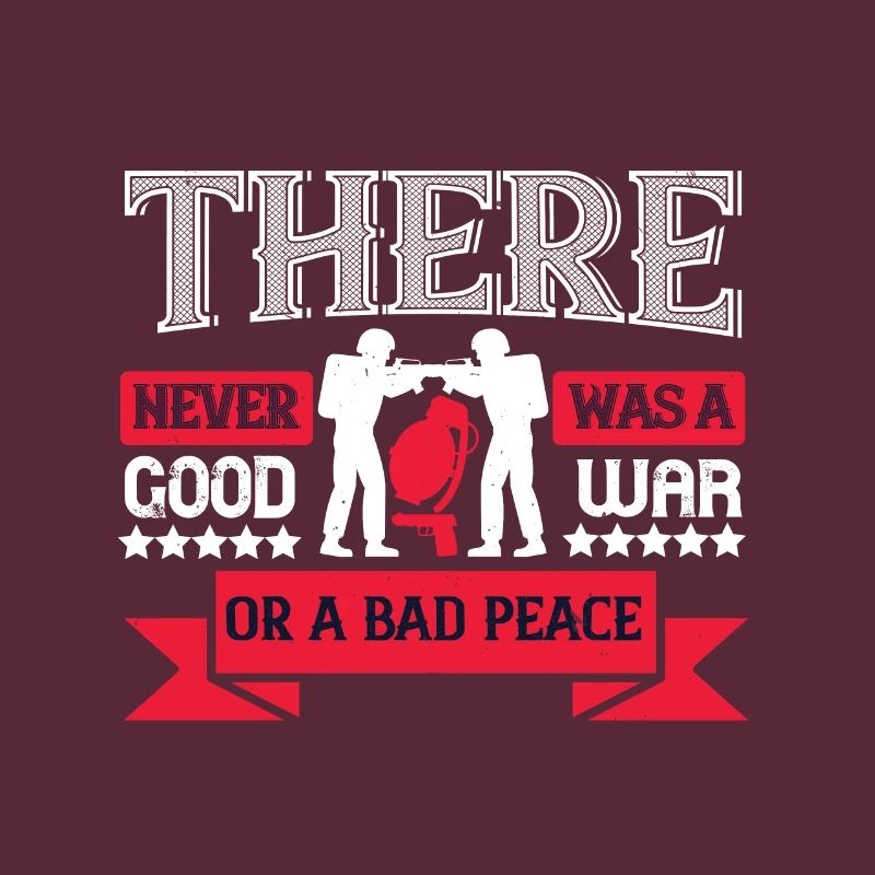 Es gab nie einen guten Krieg oder einen schlechten Frieden