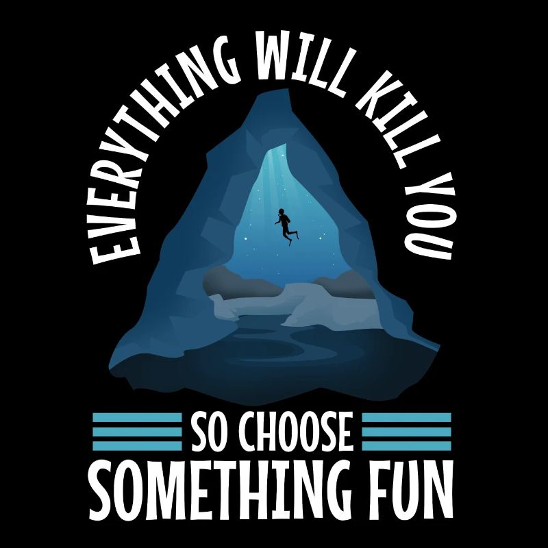 Everything will kill you so choose something fun