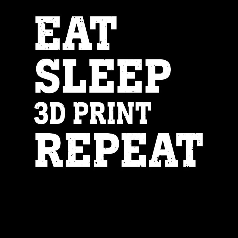 EAT SLEEP IMPRESSION 3D RÉPÉTER DRÔLE SARCASTIQUE
