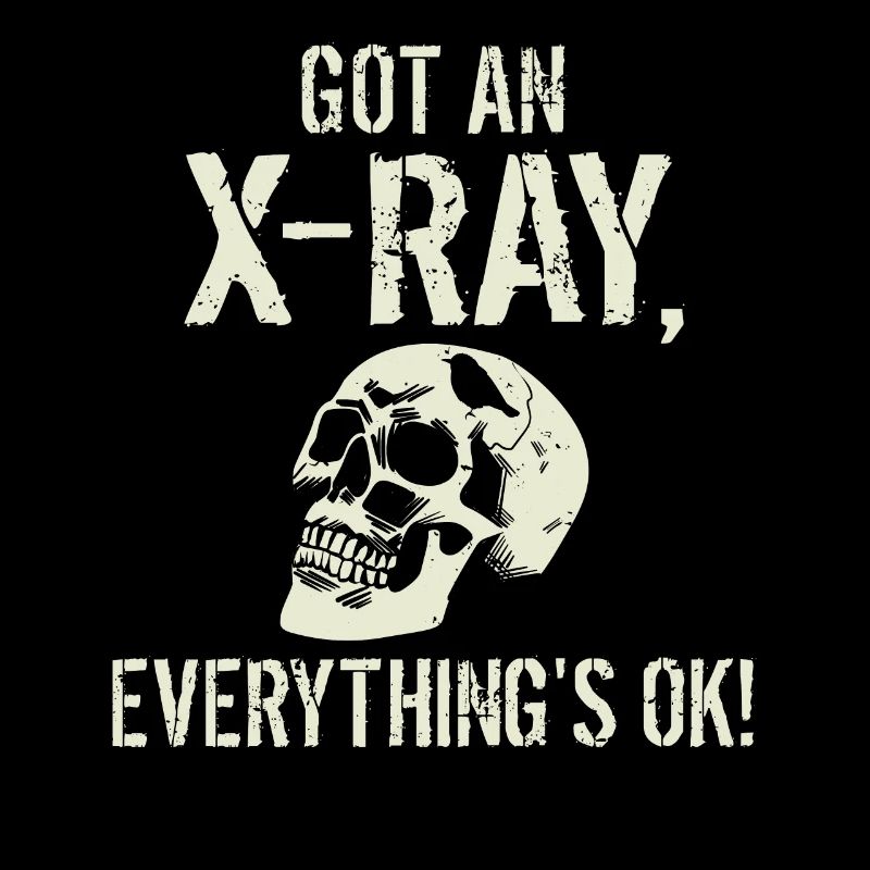 Got an X-ray everything is ok Röntgen Spruch
