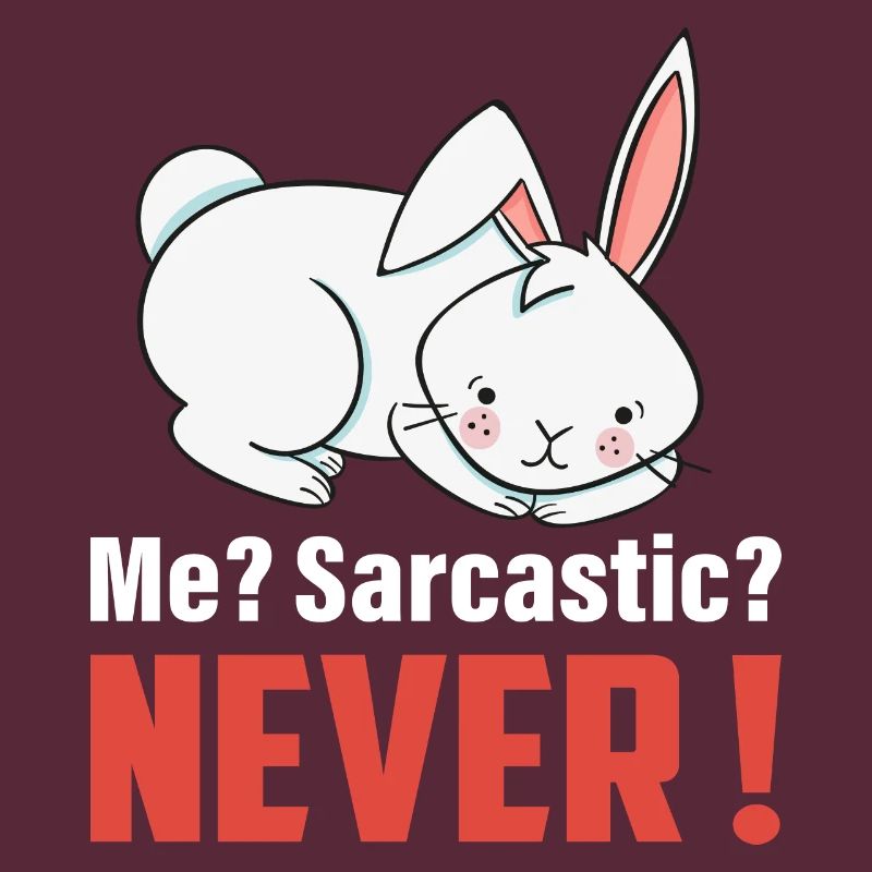 Me? Sarcastic? Never Cute Rabbit Easter Day