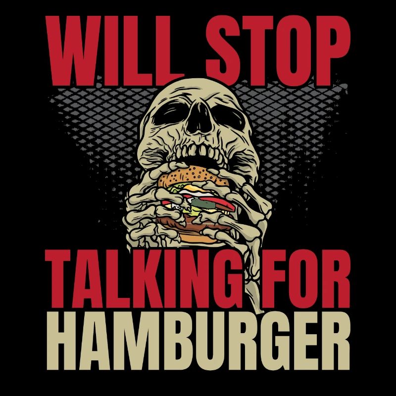 Will stop talking for Hamburger Burger Eater