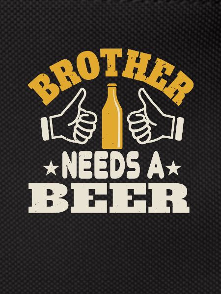 Brother needs a beer