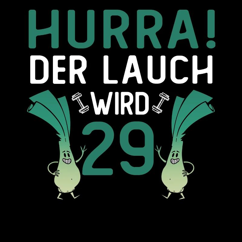 Herren 29. Geburtstag Hurra der Lauch wird 29 Gag