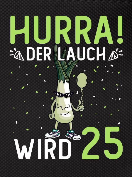 Hurra der Lauch wird 25