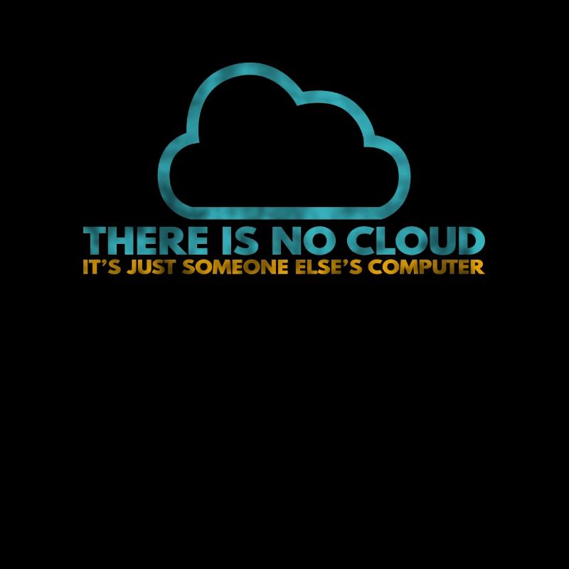 Il n’y a pas de Cloud, c’est juste celui de quelqu’un d’autre