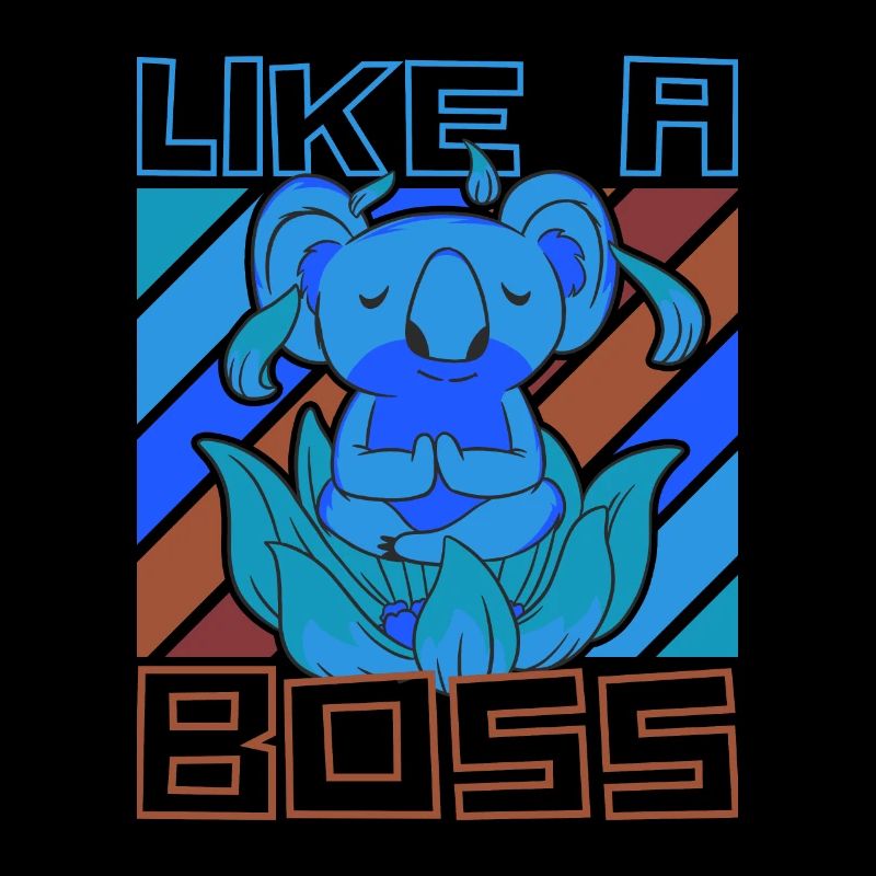 Like a Boss - Meditating Koala Bear Saying
