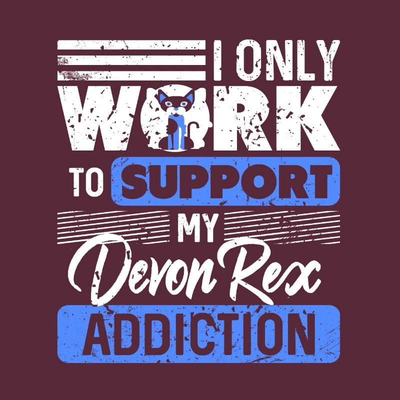 I Only Work To Support My Devon Rex Addiction