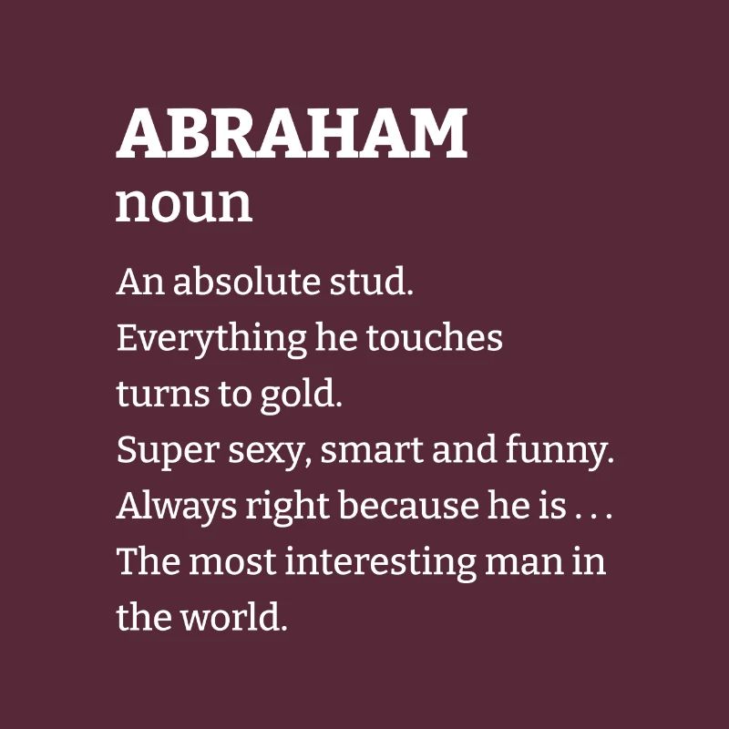 Abraham: An absolute stud. Everthing he touches tu