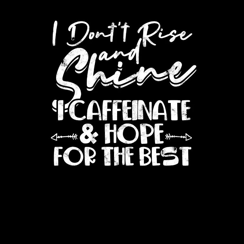 Ich erhebe mich nicht und strahle ich koffeinate und hoffe -