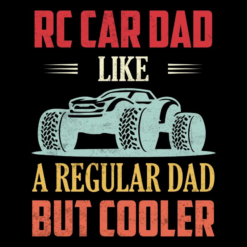 RC Car Dad Like A Regular Dad But Cooler Remote Co