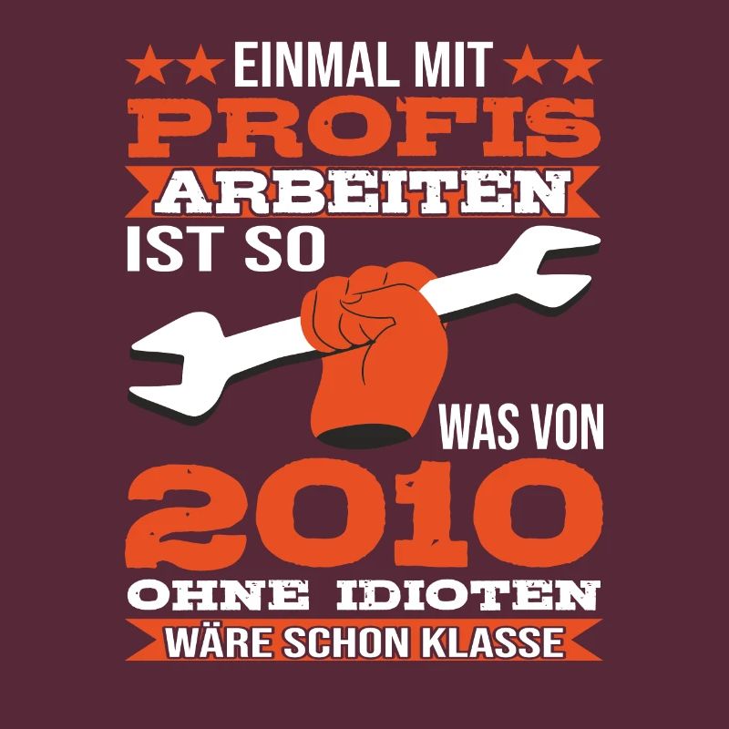 Einmal mit Profis Arbeiten ohne Idioten Spruch
