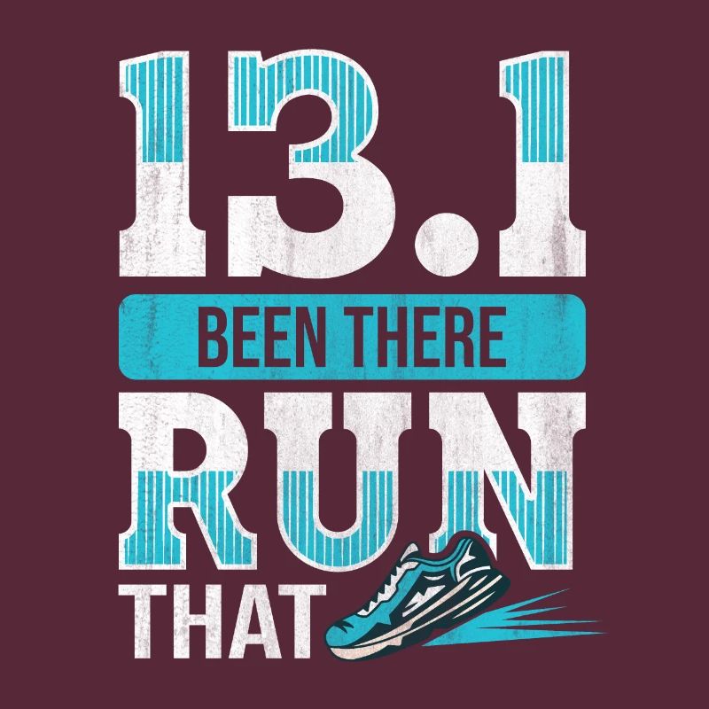 13.1 Been There Run That - Half Marathon Runner
