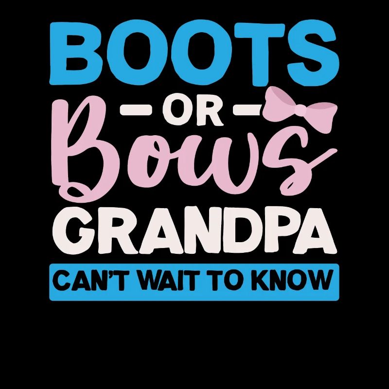 Boots or bows Grandpa can't wait