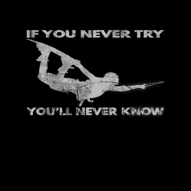 If you never try - you'll never know Lifestyle