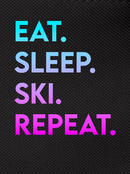 eat sleep ski repeat