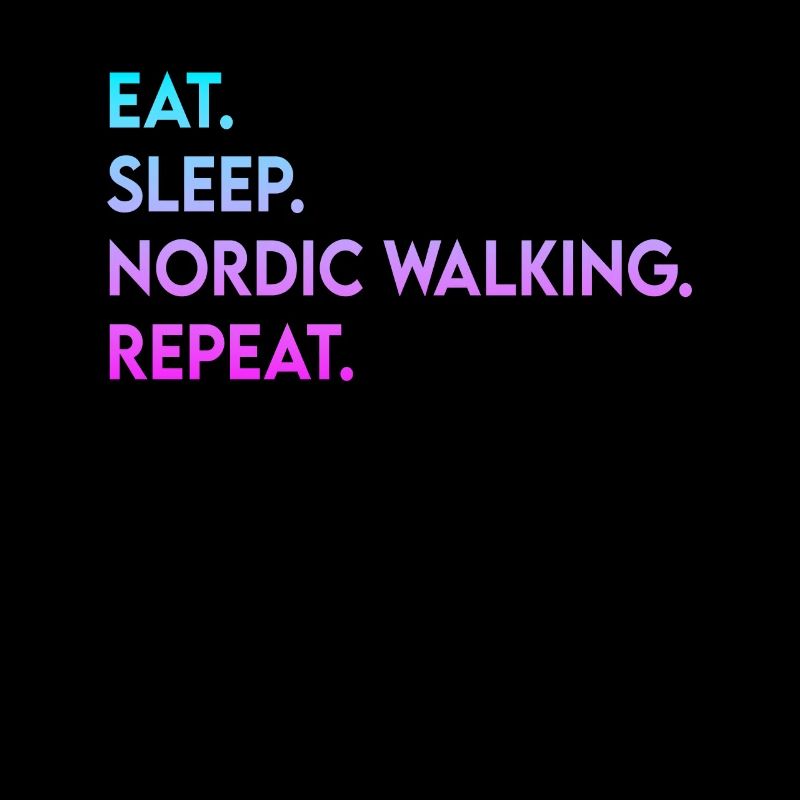 eat sleep nordic walking repeat
