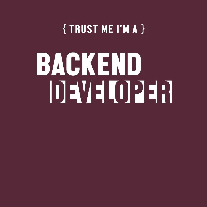 Trust Me I'm Backend Developer Developer Coder