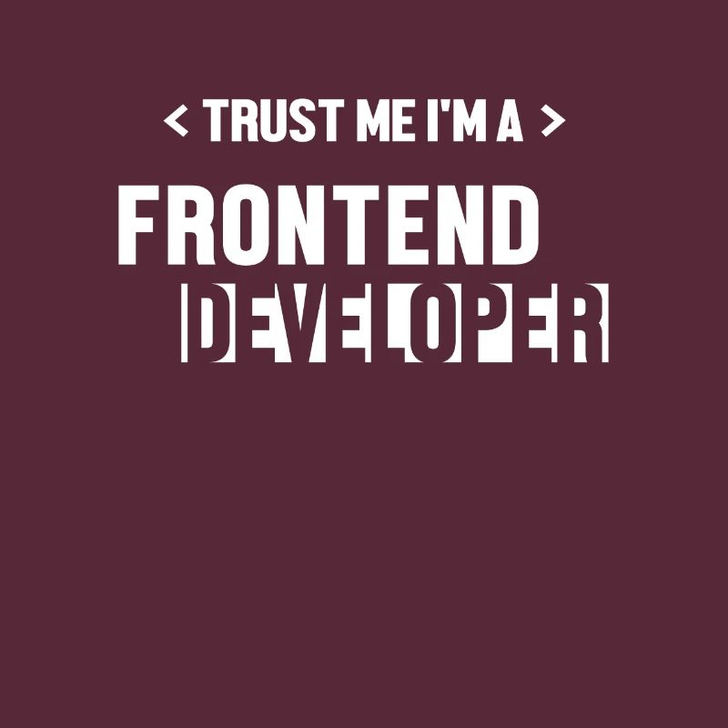 Trust Me I'm Frontend Developer Coder Software