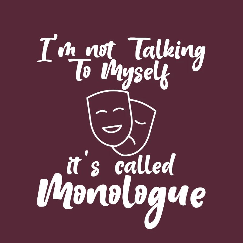 I'm Not Talking To Myself, It's Called Monologue 3
