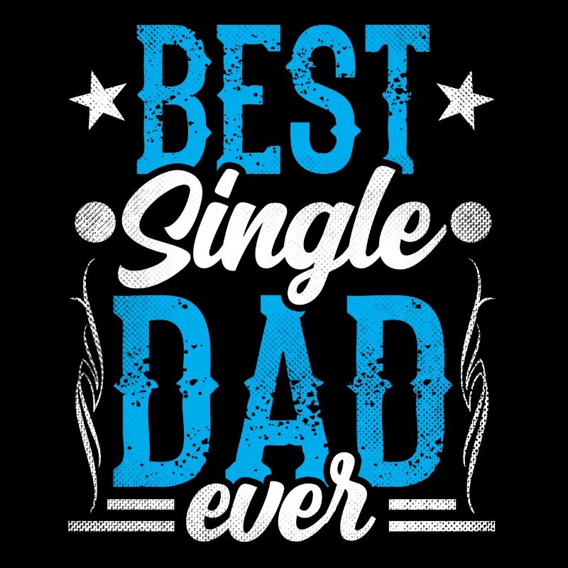 Best Single Father Ever Dad