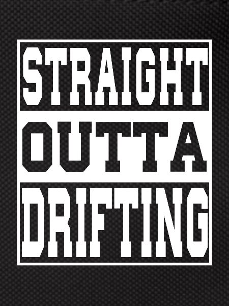 Drifting saying funny