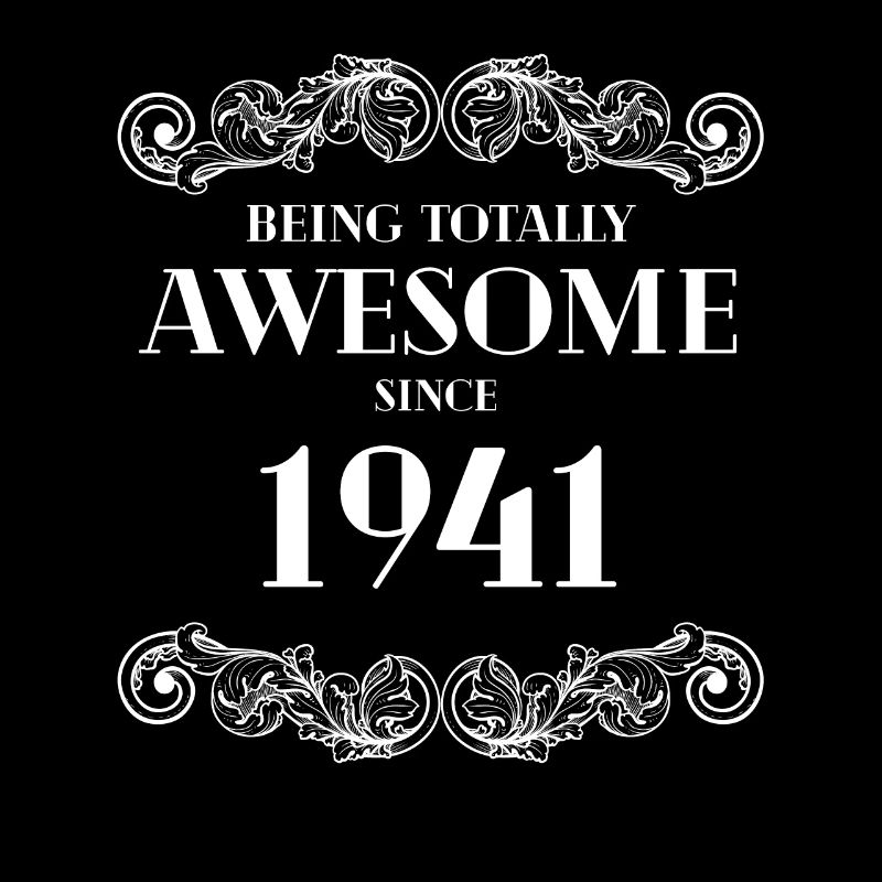 Funny Birthday Being Totally Awesome Since 1941