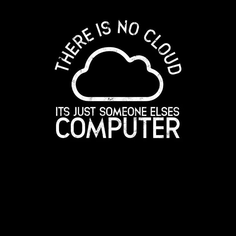 There is no cloud it's just someone elses