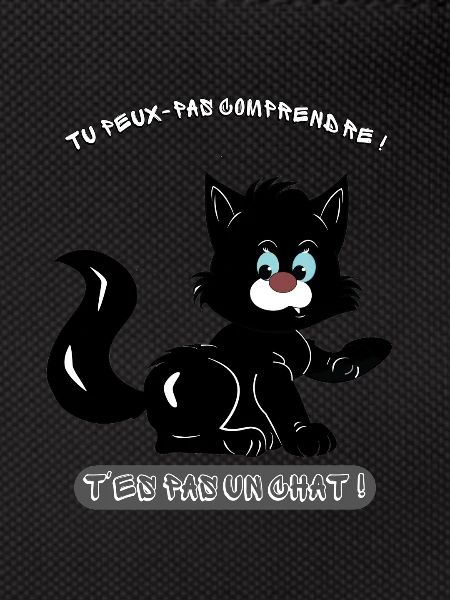 T'es pas un chat !