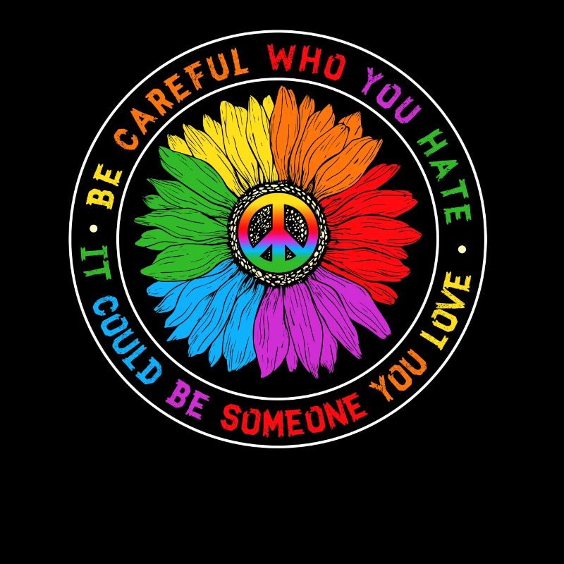 Be Careful Who You Hate Equality Pride LGBT