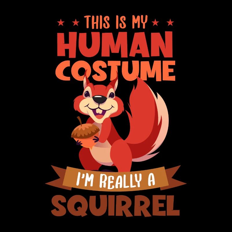 This Is My Human Costume I'm Really A Squirrel