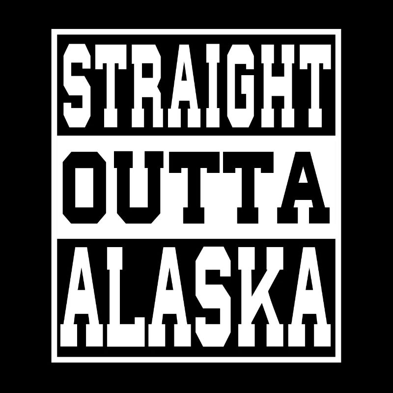 Alaska Saying Funny Alaska Gift