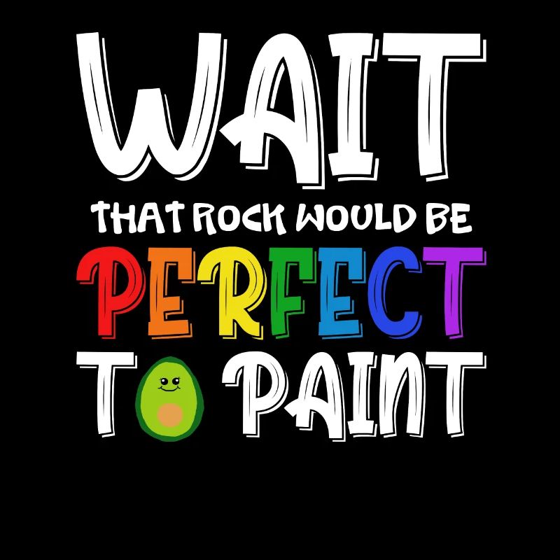 Wait That Rock Would Be Perfect To Paint