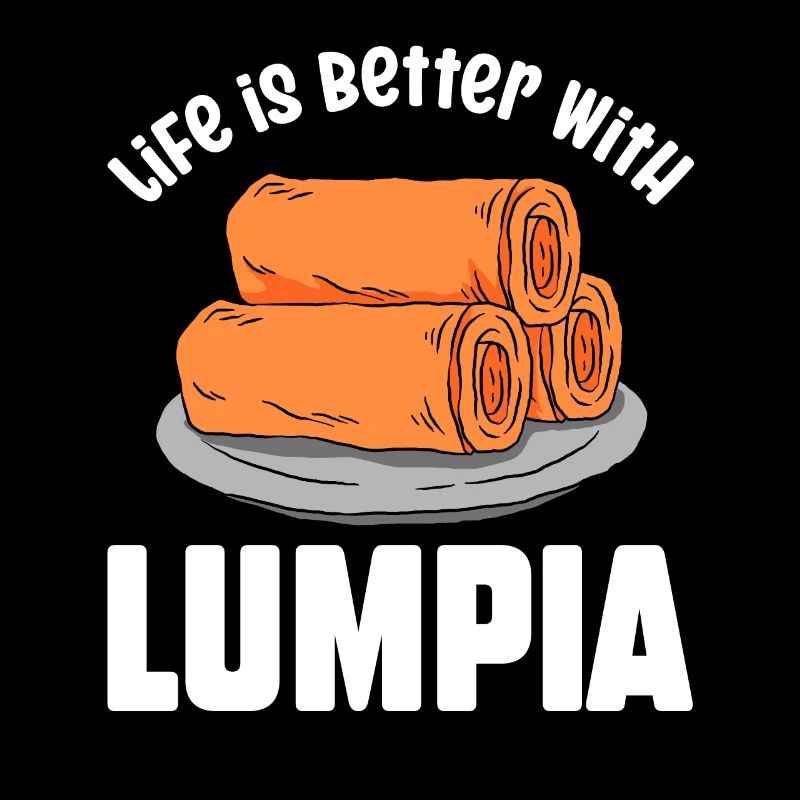 Life Is Better With Lumpia