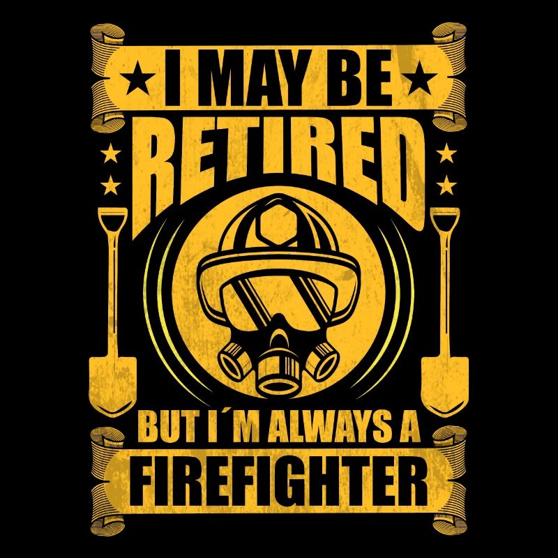 I may be retired, but I am a firefighter