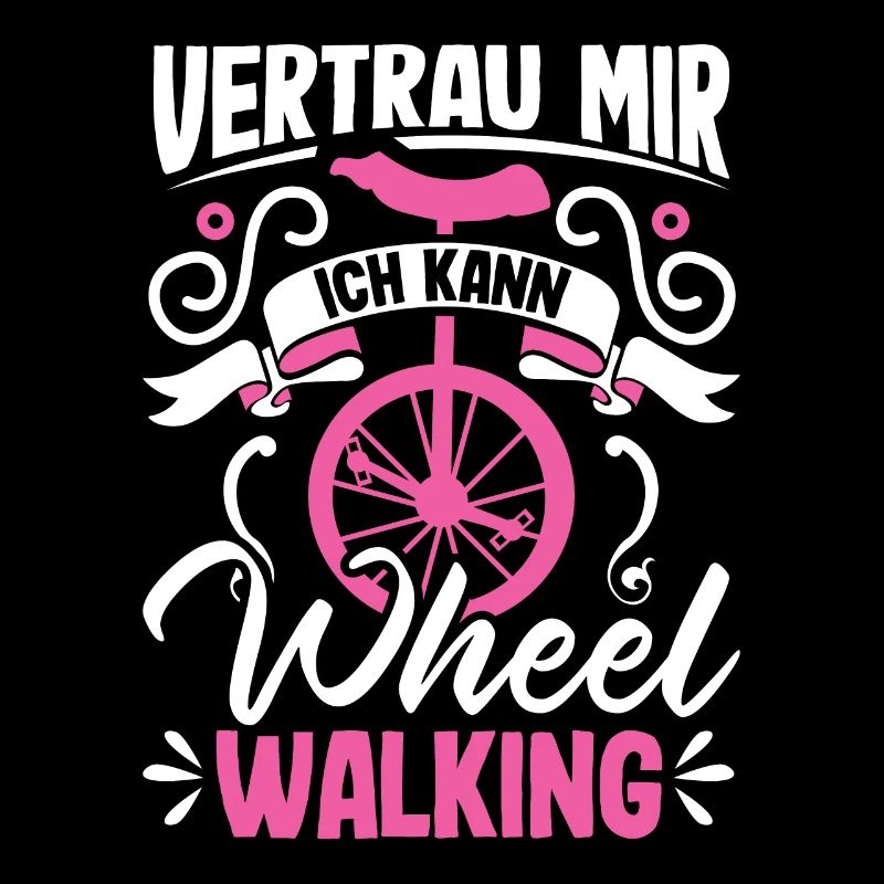 Vertrau mir ich kann Wheel Walking Einrad