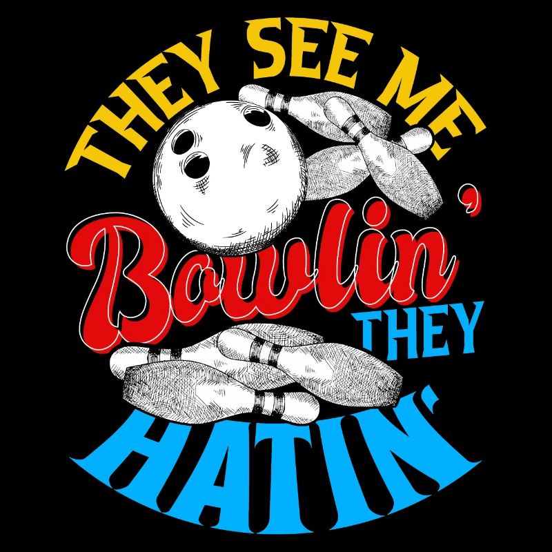They see me Bowlin they Hatin Bowling Geschenk
