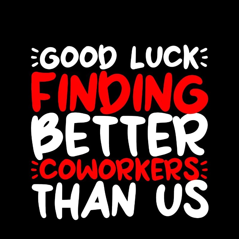 Good Luck Finding Better Coworkers Than Us 2