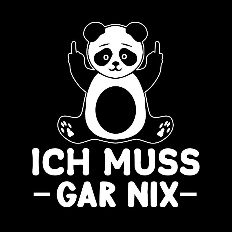 Statement Spruch - Ich muss gar nix - Panda Bär