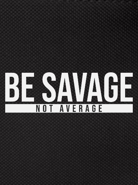 Be Savage