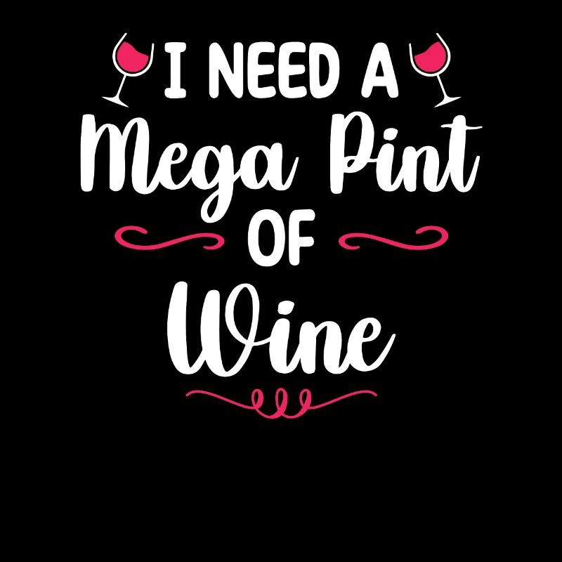 I Need A Mega Pint Funny Sarcastic Wine Drinking