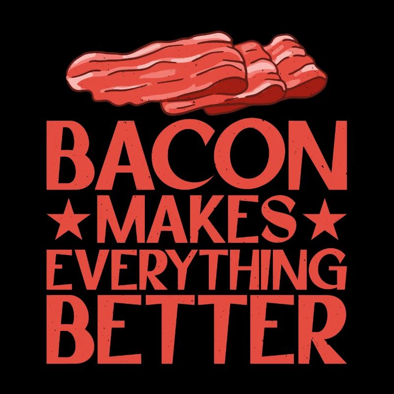 Bacon Makes Everything Better 13