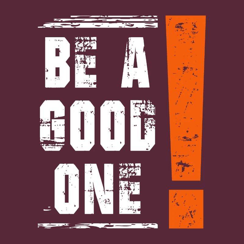 Be a good one Saying Sayings Statement