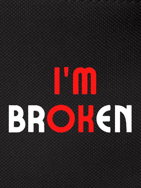 I am Broken
