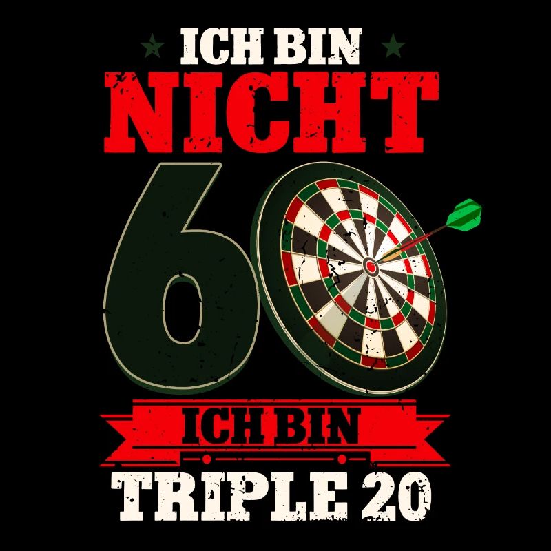 Ich bin nicht 60 ich bin Triple 20 - 60.